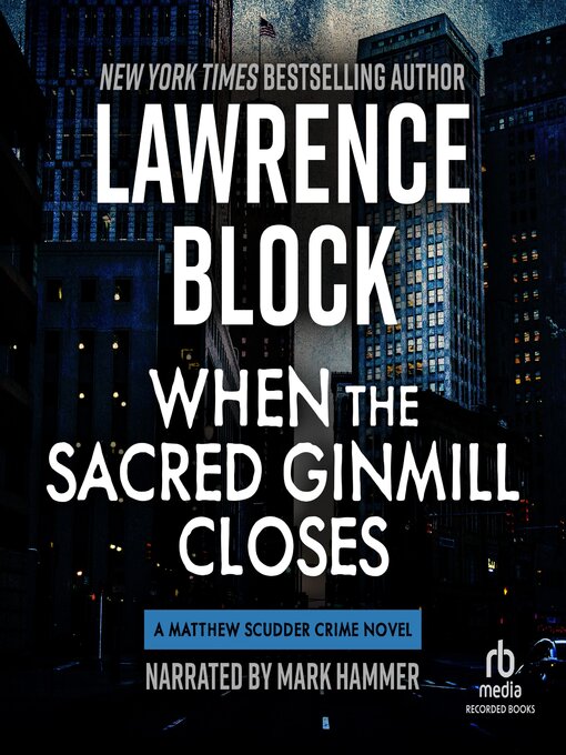 Title details for When the Sacred Ginmill Closes by Lawrence Block - Available